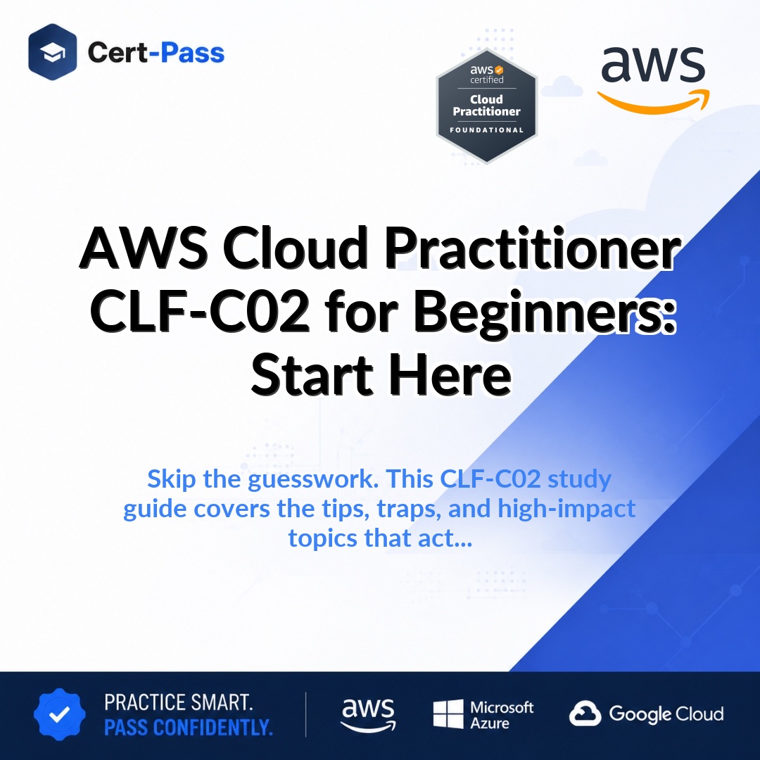 AWS Cloud Practitioner CLF-C02 for Beginners: Start Here